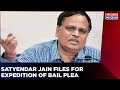 AAP's Satyendar Jain Files For Expedition Of Bail Plea | English News | Latest Update