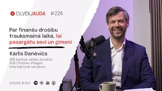 #226 Par finanšu drošību trauksmainā laikā, lai pasargātu sevi un ģimeni - baņķieris KĀRLIS DANĒVIČS