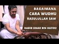 Cara Wudhu Rasulullah SAW Dicontohkan Habib Umar Bin Hafidz