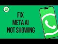 How to Fix Meta AI Not Showing on Whatsapp