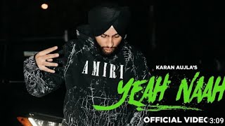 Yeah Naah (Full Video) Karan Aujla | Ikky | Latest Punjabi Songs 2023