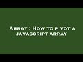 Array : How to pivot a javascript array