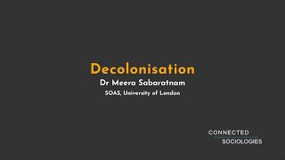 Decolonisation - Dr Meera Sabaratnam