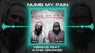 Versvs feat. Kxng Crooked - Numb My Pain