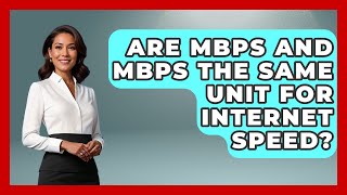 Are Mbps And MBps The Same Unit For Internet Speed? - Tech Terms Explained