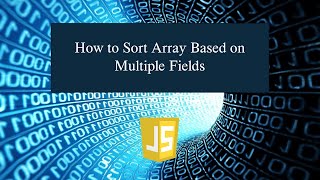 How to Sort Array Based on Multiple Fields in JavaScript