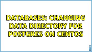 Databases: Changing data directory for postgres on CentOS (2 Solutions!!)