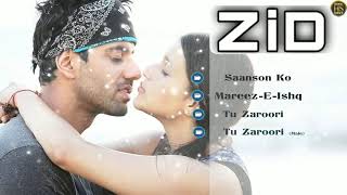"Zid " movies All songs /Arijit Singh/Shraddha Das /Karanvir sarma /Music by-shaarib Toshi (2014)