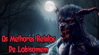 Três Horas Só Com Os Melhores Relatos de Lobisomem do Canal