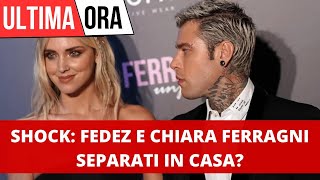 Chiara Ferragni e Fedez si Separano in Casa - Ecco cosa sappiamo!