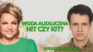 Woda alkaliczna - hit czy kit? - Rozmowy Katarzyny Bosackiej