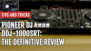 Pioneer DJ DDJ-1000SRT: The Definitive Review | Tips and Tricks