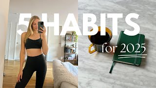 5 Habits for 2025 | Life Changing Habits (and how to stick to them!)