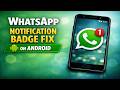 Fix WhatsApp Notification Badge Missing on Android | Quick Solution
