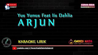 Arjun - Karaoke | Yus Yunus feat Iis Dahlia