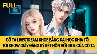 [FULL] PHẢN KÍCH BẰNG GIẤY KẾT HÔN VỚI IDOL CỦA TRÀ XANH