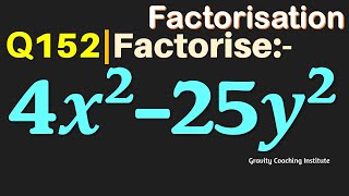 Q152 | Factorise 4x^2-25y^2 | Factorise 4x2 - 25y2 | Factorise 4 x square - 25 y square | 4 x2 -25y2