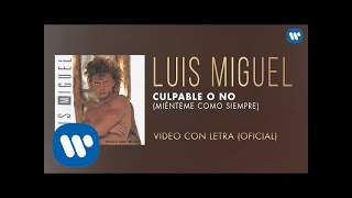 Luis Miguel - Culpable o No (Miénteme Como Siempre) [Video Con Letra]
