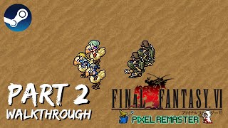 [Walkthrough Part 2] Final Fantasy 6: The Ultimate 2D Pixel Remaster (Steam) No Commentary