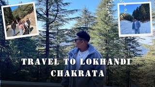 BEST TIME TO VISIT CHAKRATA LOKHANDI 😍 || EP 03 #chakrata #lokhandi #lokhandi snowfall today