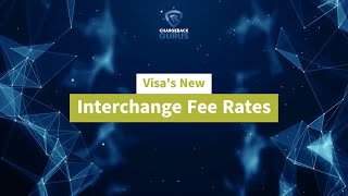 Chargeback News: Visa's New Interchange Fee Rates