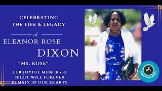 Celebrating the life of Eleanor Rose Dixon "Mrs. Rose"