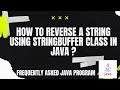 🔴Frequently Asked Java Program 03: How to #reverse a string using #StringBuffer class in #JAVA?