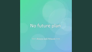 No future plan