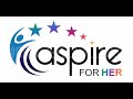 Aspire For Her - Turning Aspirations Into Actions