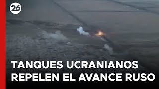 GUERRA RUSIA - UCRANIA | Tanques ucranianos repelen el avance ruso