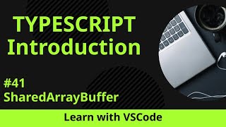 [Learn with VSCode] TypeScript for Beginners #41 SharedArrayBuffer