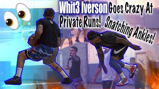Whit3 Iverson Goes Crazy At Private Runs! Snatching Ankles!