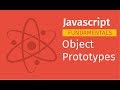 Javascript Fundamentals: Object Prototypes | Javascript Tutorial for Beginners Full