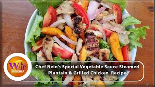 WUN KITCHEN: Enjoy Chef Nelo’s Exquisite Vegetable Sauce Steamed Plantain \u0026 Grilled Chicken  Recipe