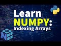 Master NumPy Arrays: Detailed Beginner’s Guide to Indexing in 30 Minutes!