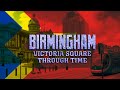 Birmingham: Victoria Square Through Time (2021 - 1870)