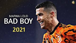 Cristiano Ronaldo ▶Marwa Loud - Bad Boy ● Skills & Goals 2021