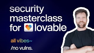 Lovable Security Masterclass - Build and Secureyour Loveable.dev Apps