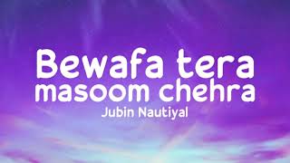 Bewafa tera masoom chehra (lyrics) - Jubin Nautiyal | Rashmi Virag | Rochak Kohli | Karan M, Ihana D
