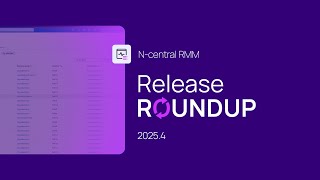 N-central 2025.4 Release Notes