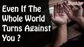 Even If The Whole World Turns Against You ?  ᴴᴰ ┇Mufti Menk┇ Dawah Team