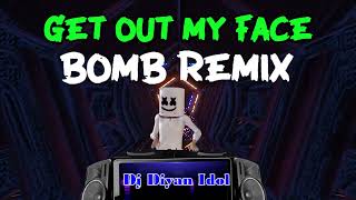 GET OUT MY FACE BOMB REMIX - OBO OBO BUDOTS BUDOTS  FT DJ DIYAN IDOL