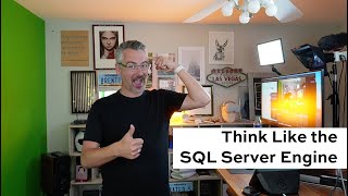 How to Think Like the SQL Server Engine
