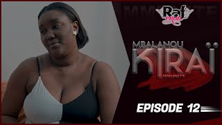 MBALANOU KIRAI - Saison 1 - Episode 12