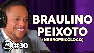 BRAULINO PEIXOTO (NEUROPSICÓLOGO) - Lutz Podcast #30