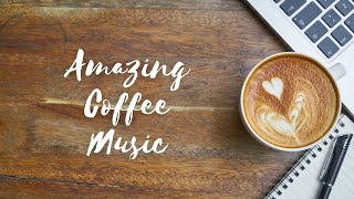 Amazing Coffee Music - Relax Jazz Coffee Piano Background to Study, Work