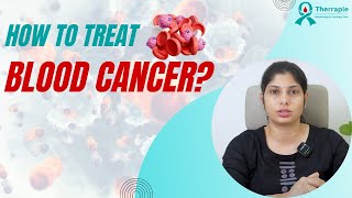 How to Treat Blood Cancer? | Treatment of Blood Cancer | Dr. Neema Bhat | Best Hematologist in India