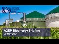 A2EP Bioenergy Briefing - May 2021