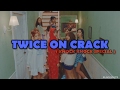 TWICE ON CRACK ( KNOCK KNOCK SPECIAL)