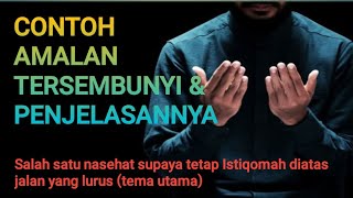 Contoh Amalan Tersembunyi \u0026 Penjelasannya | Nasehat Supaya Tetap Istiqomah Diatas Jalan Yang Lurus